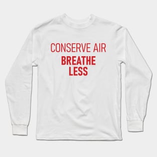 Spaceballs - Conserve Air Breathe Less Long Sleeve T-Shirt